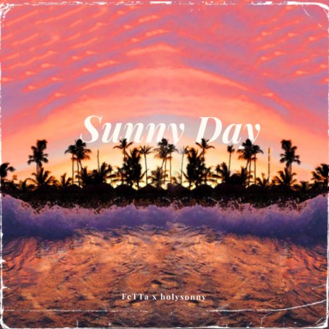 Sunny Day ft. holysonny | Boomplay Music