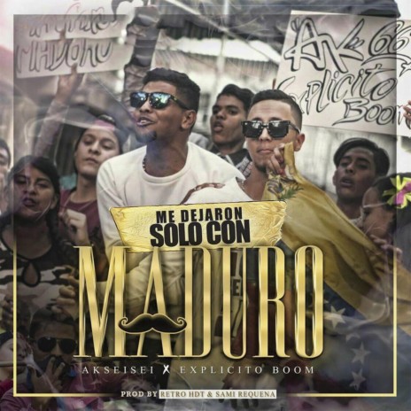 Me Dejaron Solo con Maduro (feat. Explicito Boom) | Boomplay Music