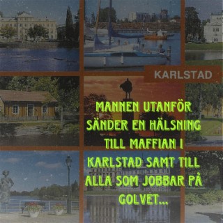 Mannen utanför sänder en hälsning till maffian i Karlstad samt till alla som jobbar på golvet...