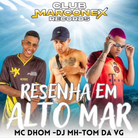 Resenha em Alto Mar ft. MC Tom da VG, DJ MH & MC Biel Znk | Boomplay Music