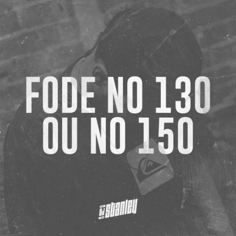 DJ Stanley - Fode no 130 ou no 150 MP3 Download & Lyrics