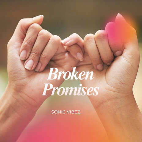 Broken Promises | Boomplay Music