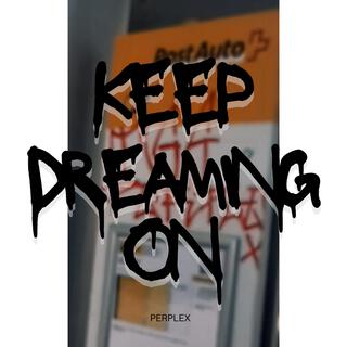 keep dreaming on