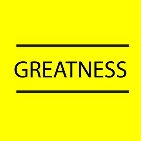 Greatness | Boomplay Music