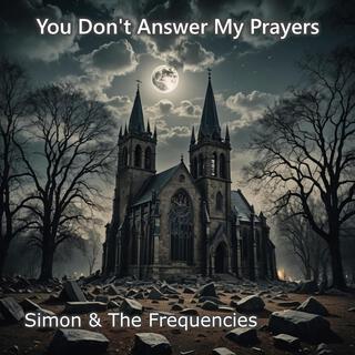 You don't answer my prayers lyrics | Boomplay Music