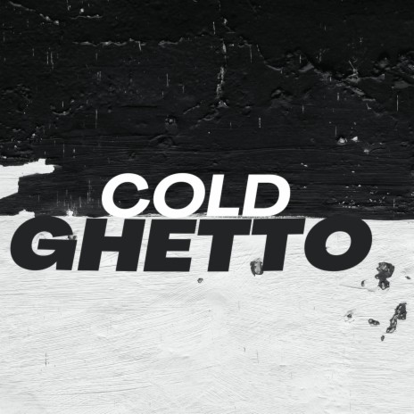 Cold Ghetto | Boomplay Music