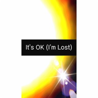 It's OK (I'm Lost)