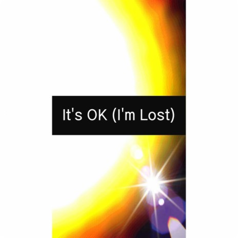 It's OK (I'm Lost) | Boomplay Music