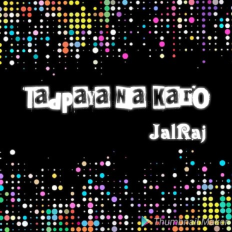 Tadpaya Na Karo | Boomplay Music