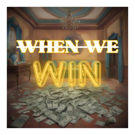 WHEN WE WIN | Boomplay Music