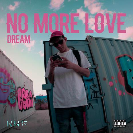 No More Love ft. Dream | Boomplay Music