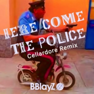 Here Come The Police (Cellardore Remix)