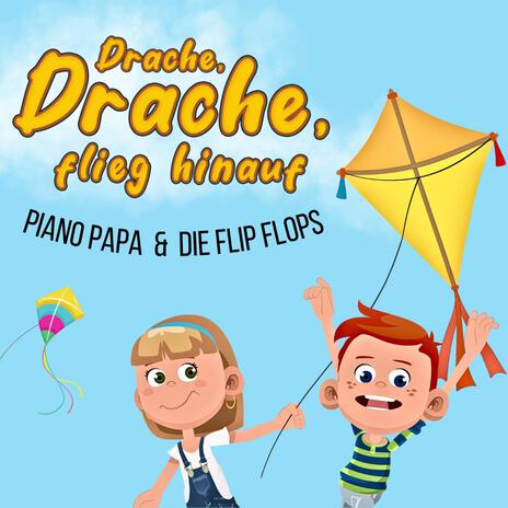 Drache, Drache, flieg hinauf ft. Die Flip Flops | Boomplay Music