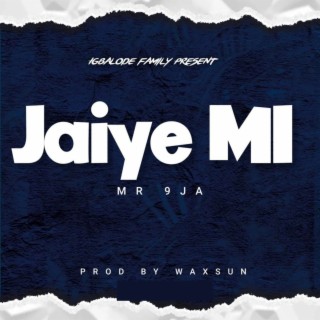 Jaiye Mi lyrics | Boomplay Music