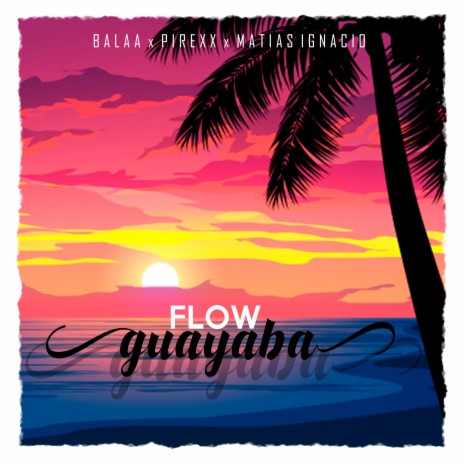 Flow Guayaba ft. Matias Ignacio | Boomplay Music