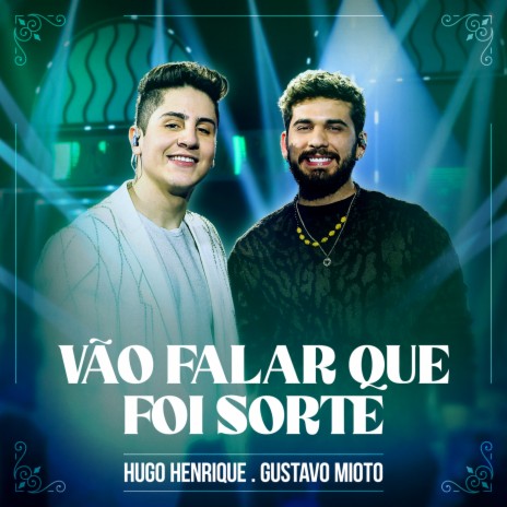 Vão Falar Que Foi Sorte (Ao Vivo) ft. Gustavo Mioto | Boomplay Music