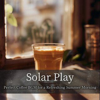 Perfect Coffee BGM for a Refreshing Summer Morning