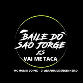 BAILE DO SAO JORGE VAI ME TACA