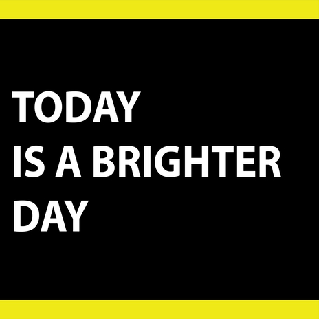 Today is a brighter day | Boomplay Music