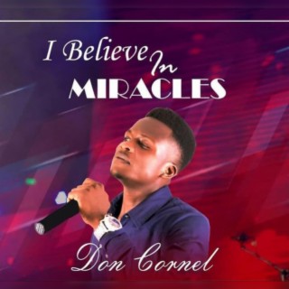I believe in miracles lyrics | Boomplay Music