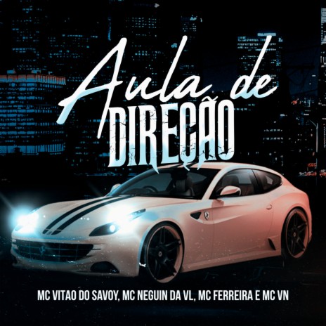 Aula de Direção ft. Mc Neguin da VL, Mc Ferreira & Mc VN | Boomplay Music