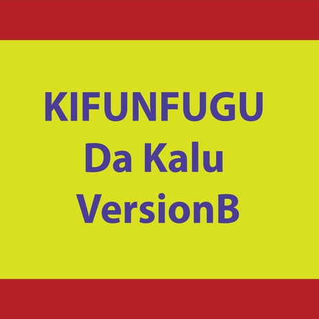 KIFUNFUGU Da Kalu VersionB | Boomplay Music