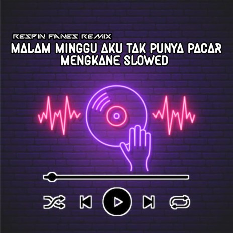 MALAM MINGGU AKU TAK PUNYA PACAR - MENGKANE SLOWED | Boomplay Music