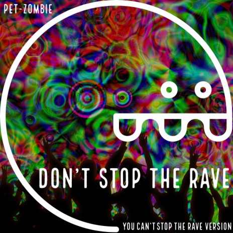 Don't Stop The Rave (You Can't Stop The Rave version) | Boomplay Music