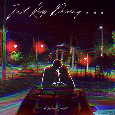 Just Keep Driving | Boomplay Music