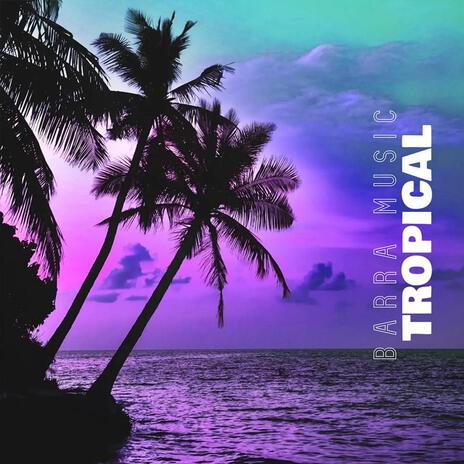 Tropical | Boomplay Music