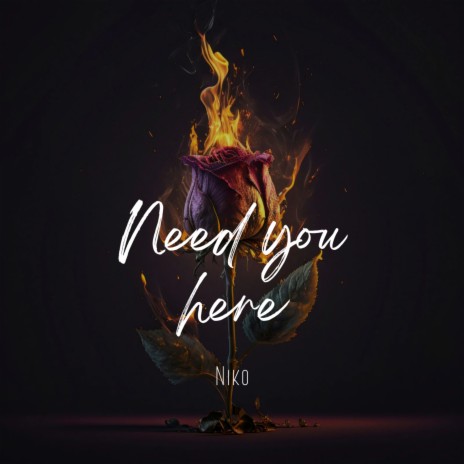 Need you here | Boomplay Music