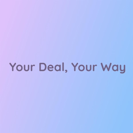 Your Deal, Your Way | Boomplay Music