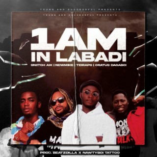 1AM IN LABADI ft. Newmike, TiDraps & Cratus DaGaBoi lyrics | Boomplay Music