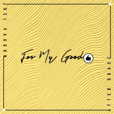 For My Good ft. Joel Vaughn | Boomplay Music