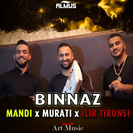 Binnaz ft. Murati & Ilir Tironsi | Boomplay Music