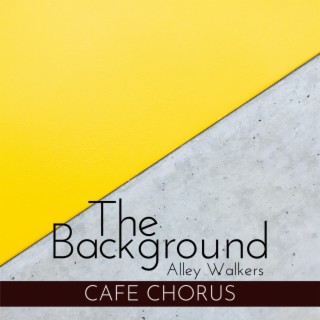 The Background - Cafe Chorus