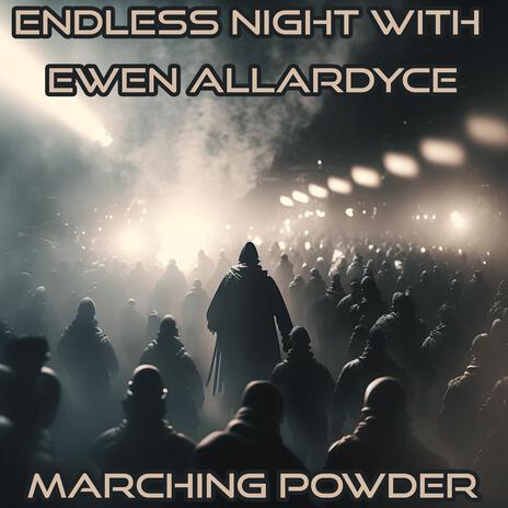 Marching Powder ft. Ewen Allardyce | Boomplay Music