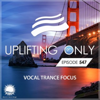 Uplifting Only 547: No-Talking DJ Mix (Vocal Trance Focus August 2023) [FULL]