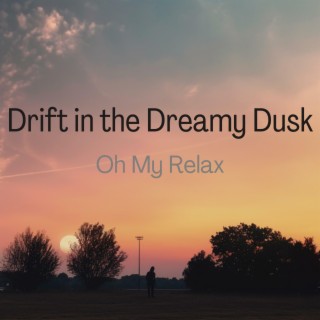 Drift in the Dreamy Dusk