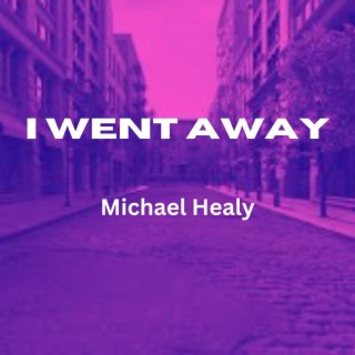 I Went Away