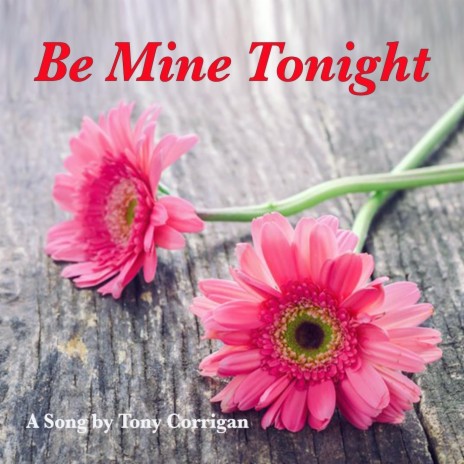 Be Mine Tonight | Boomplay Music