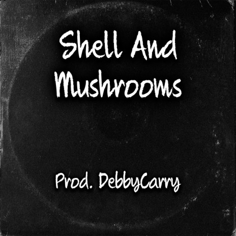 Shell And Mushrooms | Boomplay Music