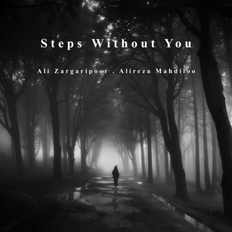 Steps Without You (Original Mix) ft. Alireza Mahdiloo | Boomplay Music