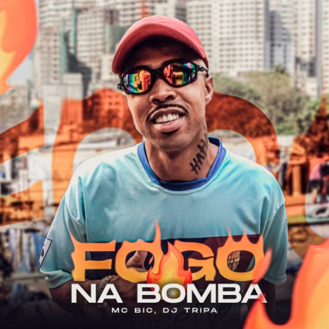 Fogo Na Bomba ft. Mc Bic | Boomplay Music