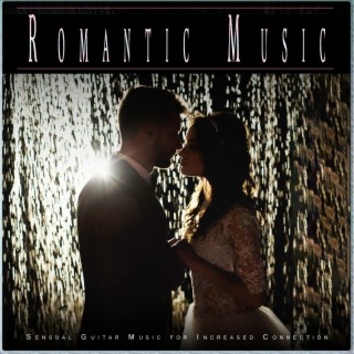Romantic Music: Sensual Guitar Music for Increased Connection