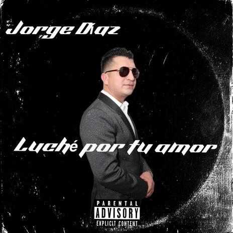 Luché Por Tu Amor | Boomplay Music