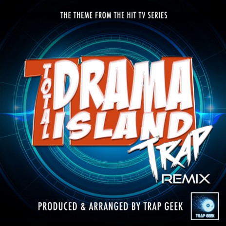 Total Drama Island Main Theme (From Total Drama Island) (Trap Remix)