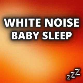 Sleep, Baby, Sleep (Loopable White Noise Tracks)