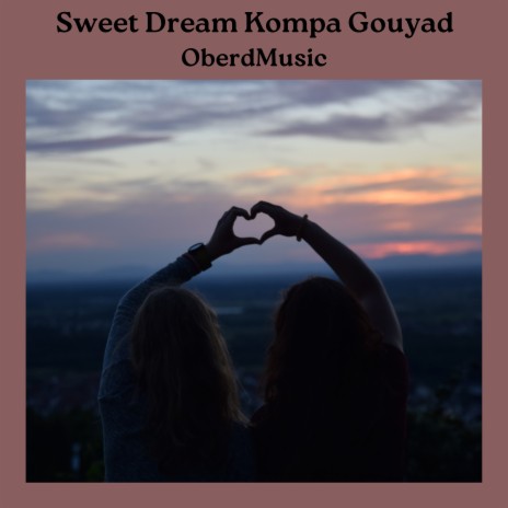 Sweet Dream Kompa Gouyad | Boomplay Music