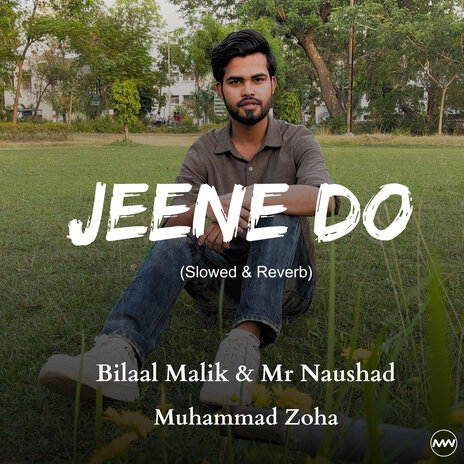 Jeene Do (Slowed & Reverb) ft. Muhammad Zoha & Mr Naushad | Boomplay Music